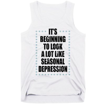 Its Beginning To Look A Lot Like Seasonal Depression Funny Winter Tank Top