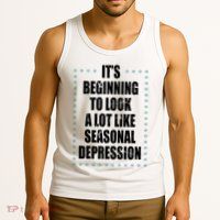 Its Beginning To Look A Lot Like Seasonal Depression Funny Winter Tank Top