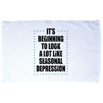 Its Beginning To Look A Lot Like Seasonal Depression Funny Winter Microfiber Hand Towel