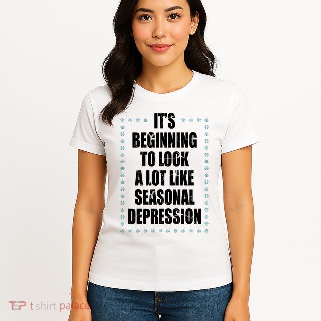 Its Beginning To Look A Lot Like Seasonal Depression Funny Winter Womens T-Shirt