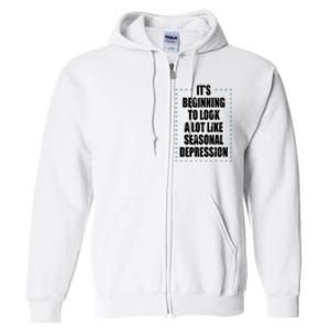 Its Beginning To Look A Lot Like Seasonal Depression Funny Winter Full Zip Hoodie