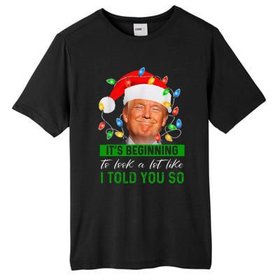 ItS Beginning To Look A Lot Like I Told You So Trump Xmas Tall Fusion ChromaSoft Performance T-Shirt