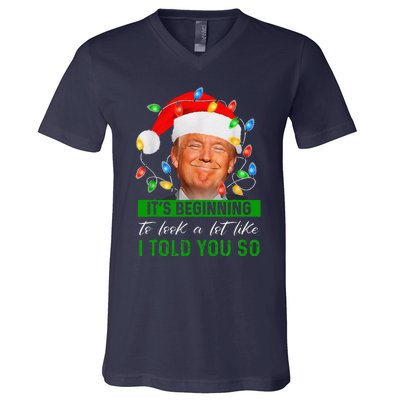 ItS Beginning To Look A Lot Like I Told You So Trump Xmas V-Neck T-Shirt