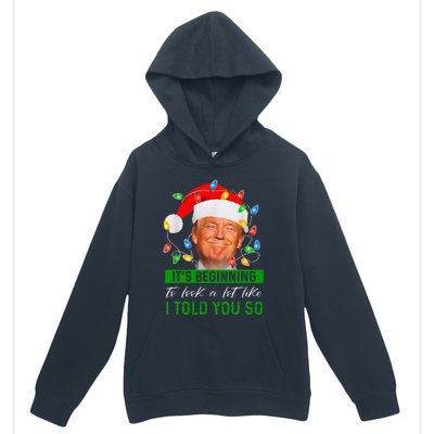 ItS Beginning To Look A Lot Like I Told You So Trump Xmas Urban Pullover Hoodie