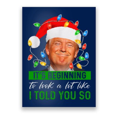 ItS Beginning To Look A Lot Like I Told You So Trump Xmas Poster