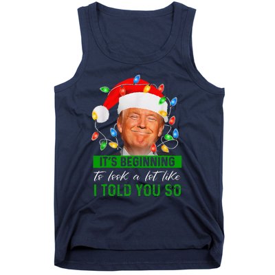 ItS Beginning To Look A Lot Like I Told You So Trump Xmas Tank Top