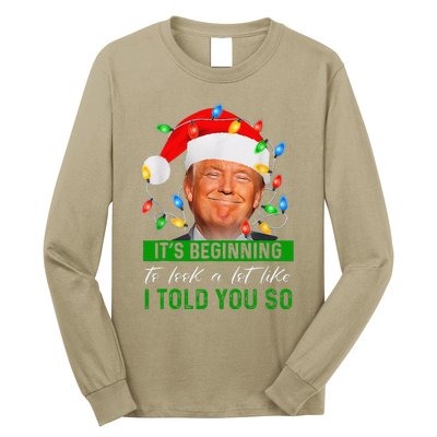 ItS Beginning To Look A Lot Like I Told You So Trump Xmas Long Sleeve Shirt