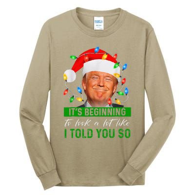 ItS Beginning To Look A Lot Like I Told You So Trump Xmas Tall Long Sleeve T-Shirt