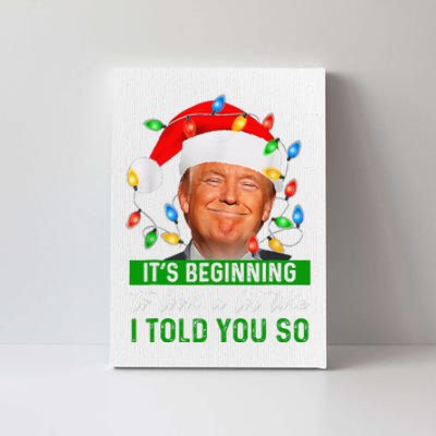 ItS Beginning To Look A Lot Like I Told You So Trump Xmas Canvas