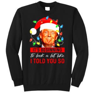 ItS Beginning To Look A Lot Like I Told You So Trump Xmas Sweatshirt