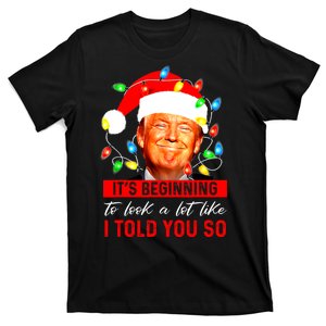 ItS Beginning To Look A Lot Like I Told You So Trump Xmas T-Shirt