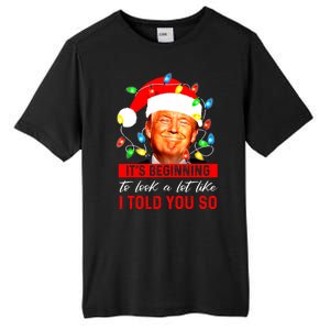 ItS Beginning To Look A Lot Like I Told You So Trump Xmas Tall Fusion ChromaSoft Performance T-Shirt