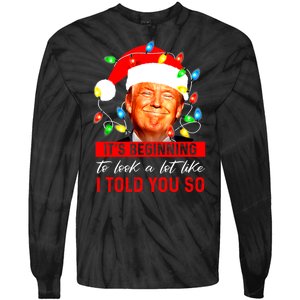 ItS Beginning To Look A Lot Like I Told You So Trump Xmas Tie-Dye Long Sleeve Shirt