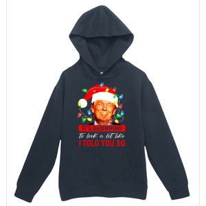 ItS Beginning To Look A Lot Like I Told You So Trump Xmas Urban Pullover Hoodie