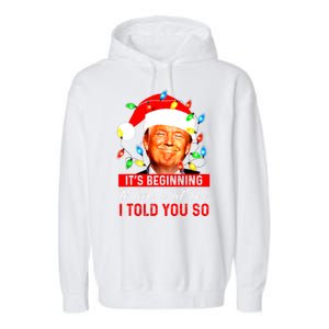 ItS Beginning To Look A Lot Like I Told You So Trump Xmas Garment-Dyed Fleece Hoodie