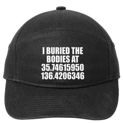 I Buried The Bodies At Funny Coordinates Sarcasm Humor Pun 7-Panel Snapback Hat