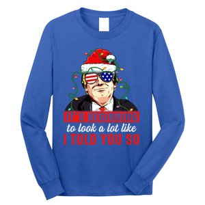 It's Beginning To Look A Lot Like I Told You So Xmas Trump Cool Gift Long Sleeve Shirt