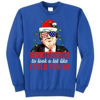 It's Beginning To Look A Lot Like I Told You So Xmas Trump Cool Gift Tall Sweatshirt