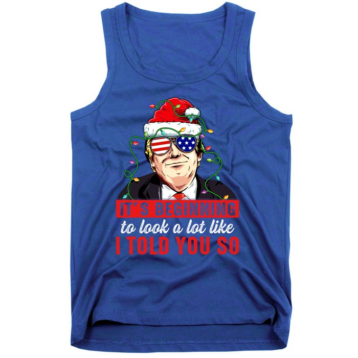 It's Beginning To Look A Lot Like I Told You So Xmas Trump Cool Gift Tank Top