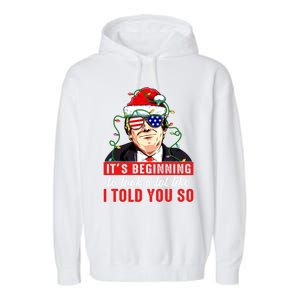 It's Beginning To Look A Lot Like I Told You So Xmas Trump Cool Gift Garment-Dyed Fleece Hoodie