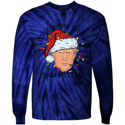 Its Beginning To Look A Lot Like You Miss Me Trump Tie-Dye Long Sleeve Shirt