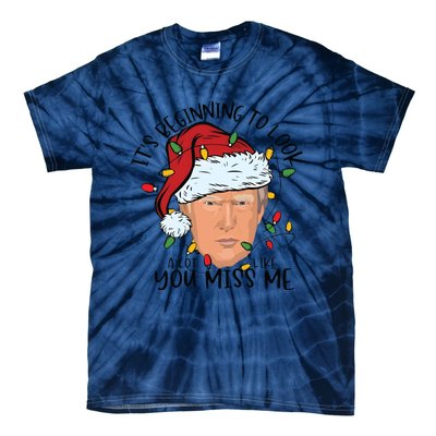 Its Beginning To Look A Lot Like You Miss Me Trump Tie-Dye T-Shirt