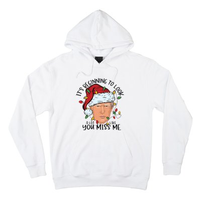 Its Beginning To Look A Lot Like You Miss Me Trump Hoodie