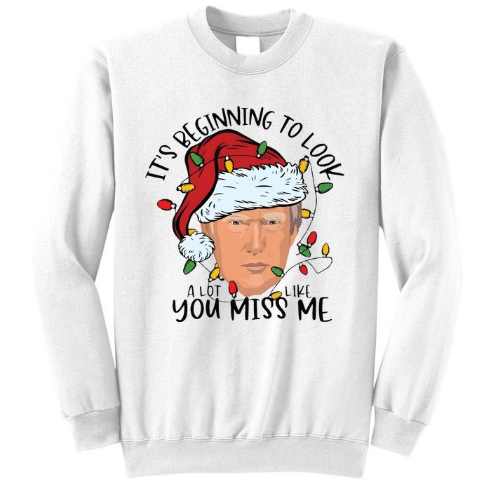 Its Beginning To Look A Lot Like You Miss Me Trump Sweatshirt