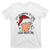 Its Beginning To Look A Lot Like You Miss Me Trump T-Shirt