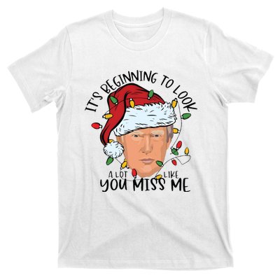 Its Beginning To Look A Lot Like You Miss Me Trump T-Shirt