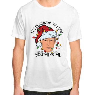 Its Beginning To Look A Lot Like You Miss Me Trump Adult ChromaSoft Performance T-Shirt