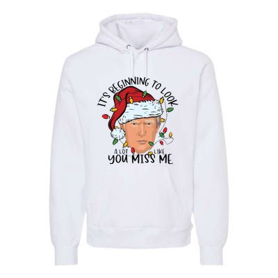 Its Beginning To Look A Lot Like You Miss Me Trump Premium Hoodie