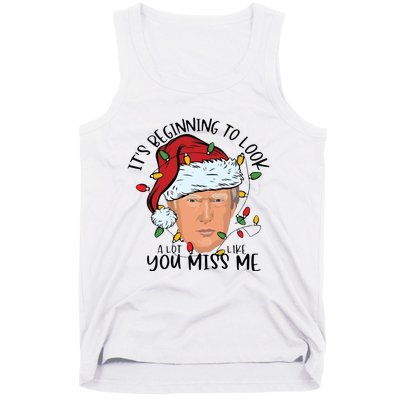 Its Beginning To Look A Lot Like You Miss Me Trump Tank Top