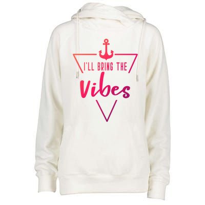 Ill Bring The Vibes Bride Bridesmaid Boat Beach Cruise Gift Womens Funnel Neck Pullover Hood