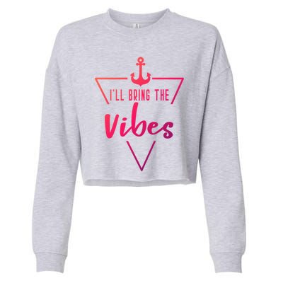 Ill Bring The Vibes Bride Bridesmaid Boat Beach Cruise Gift Cropped Pullover Crew