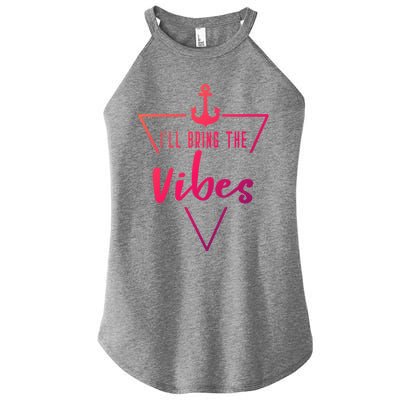 Ill Bring The Vibes Bride Bridesmaid Boat Beach Cruise Gift Women's Perfect Tri Rocker Tank