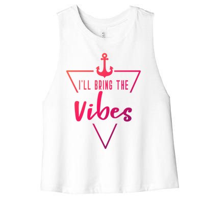 Ill Bring The Vibes Bride Bridesmaid Boat Beach Cruise Gift Women's Racerback Cropped Tank