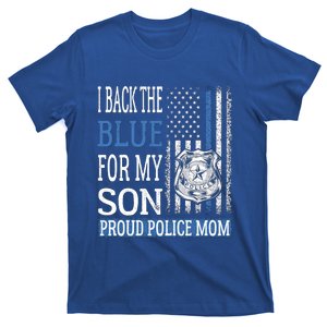 I Back The Blue For My Son Gift Proud Police Mom Thin Blue Line Gift T-Shirt