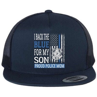 I Back The Blue For My Son Gift Proud Police Mom Thin Blue Line Gift Flat Bill Trucker Hat