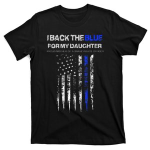 I Back The Blue For My Daughter Thin Blue Line Police Mom T-Shirt