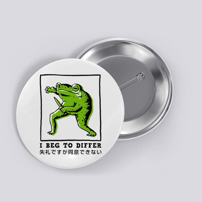 I Beg To Differ Frog Japanese Button