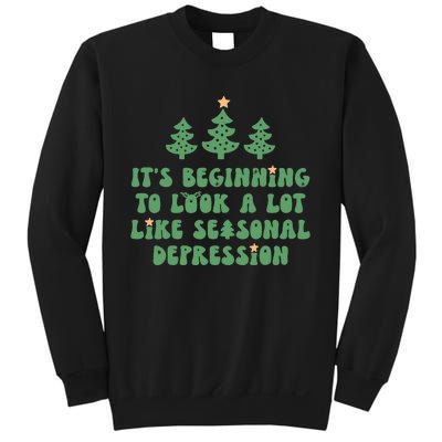 It's Beginning To Look A Lot Like Seasonal Depression Xmas Sweatshirt