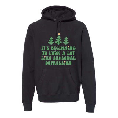 It's Beginning To Look A Lot Like Seasonal Depression Xmas Premium Hoodie