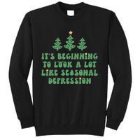 It's Beginning To Look A Lot Like Seasonal Depression Xmas Tall Sweatshirt