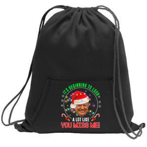 ItS Beginning To Look A Lot Like You Miss Me Trump Xmas Fun Sweatshirt Cinch Pack Bag