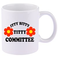 Itty Bitty Titty Committee 11oz C Handle Ceramic Mug