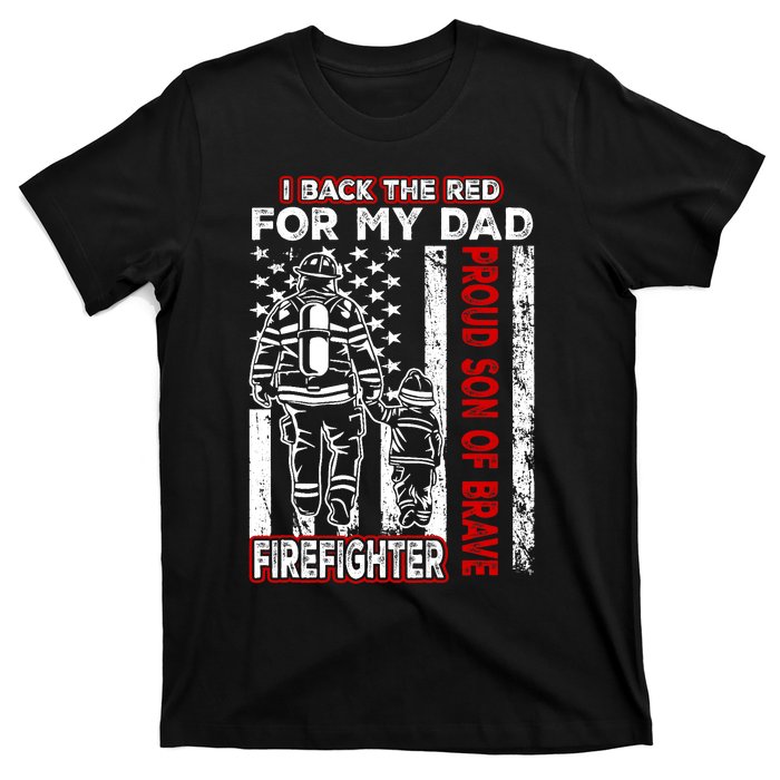 I Back The Red For My Dad Proud Son Firefighter Fathers Day T-Shirt