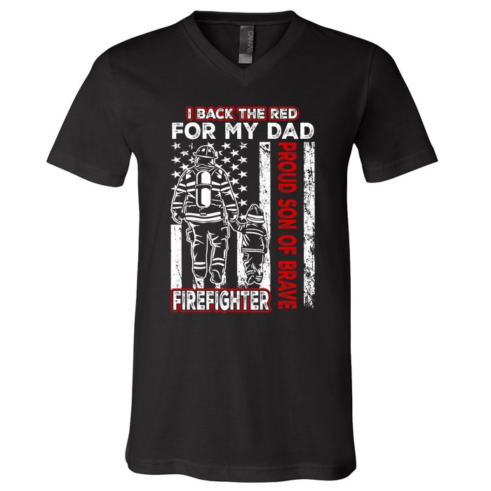 I Back The Red For My Dad Proud Son Firefighter Fathers Day V-Neck T-Shirt