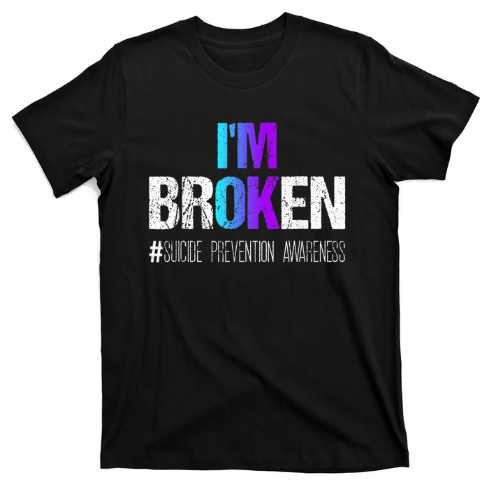 I'm broken Teal & Purple Ribbon Suicide Prevention Awareness T-Shirt