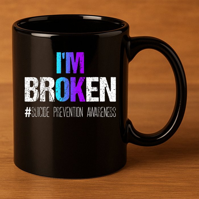 I'm broken Teal & Purple Ribbon Suicide Prevention Awareness 11oz C Handle Ceramic Mug